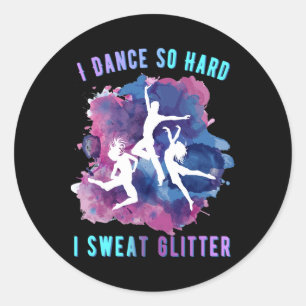 Sticker Rond Je Danse Si Dur Je Suis Des Danseurs De Parties sc