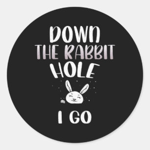 Sticker Rond Je descends dans le terrier du lapin Je vais Funny