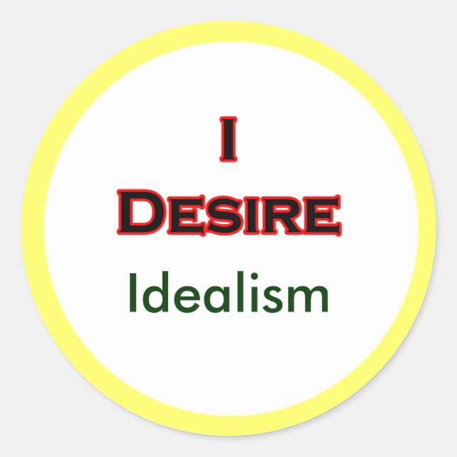 Sticker Rond Je désire l'idéalisme (Devant)