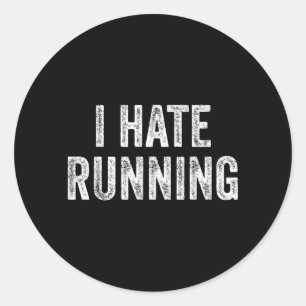 Sticker Rond Je déteste courir - Texte drôle de blague humorist