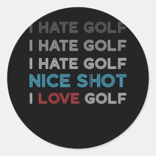 Sticker Rond Je déteste Golf Hate Golf Je déteste Nice Tiré J'a