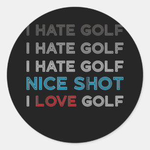 Sticker Rond Je déteste Golf Hate Golf Je déteste Nice Tiré J'a