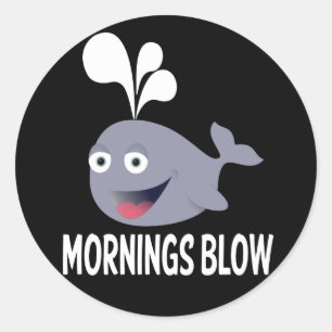 Sticker Rond Je déteste les matins - Baleine d'attitude qui sou