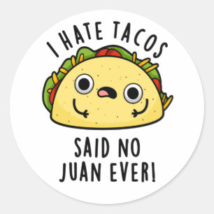 Sticker Rond Je déteste les tacos, dit aucun Juan jamais Blague