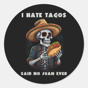Sticker Rond Je Déteste Que Tacos A Dit Non À Juan Jamais Drôle