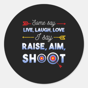 Sticker Rond Je Dis Lever Viser Tirer - Citation Drôle D'arceri