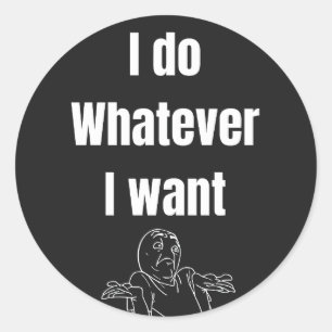 Sticker Rond Je fais ce que je veux