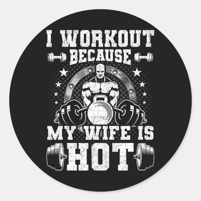 Sticker Rond Je fais de l'exercice parce que ma femme est chaud (Devant)