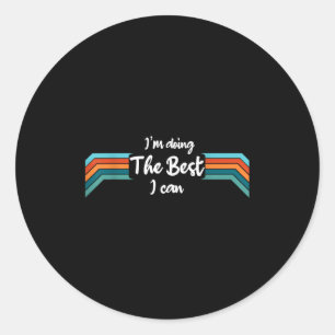 Sticker Rond Je Fais De Mon Mieux Que Je Peux Chemise - Motivat