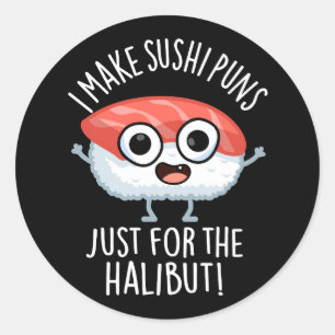 Sticker Rond Je fais des jeux de mots sur les sushis juste pour