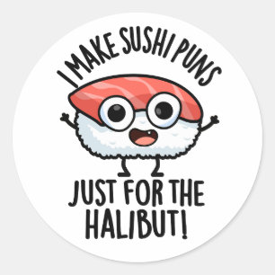 Sticker Rond Je fais des jeux de mots sur les sushis juste pour