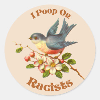 Sticker Rond Je fais du caca sur les racistes