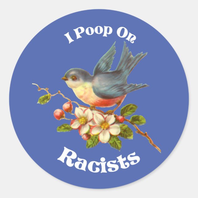Sticker Rond Je fais du caca sur les racistes (Devant)