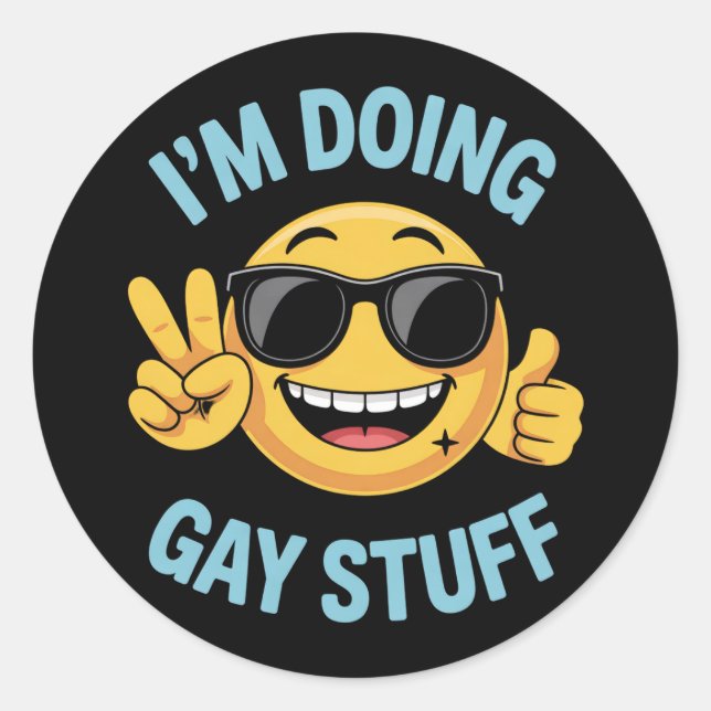 Sticker Rond Je fais Gay Stuff Mème Drôle LGBTQ Pride (Devant)