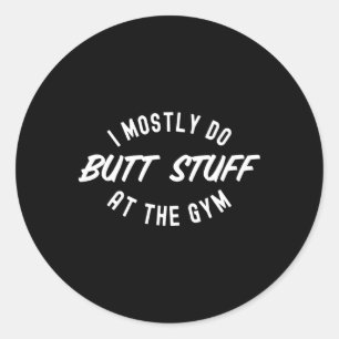 Sticker Rond Je Fais Principalement Des Stups Au Gym Drôle Exer