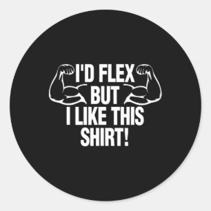 Sticker Rond Je Flex Mais J'Aime Cette Chemise Funny Body Build
