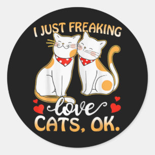 Sticker Rond Je Freaking Love Cats Ok Hommes Femmes Amoureux de