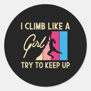Sticker Rond Je grimpe comme une fille, essayez de suivre - Esc