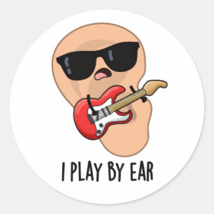 Sticker Rond Je Joue Par Ear Funny Guitare Musique Musicien Pun