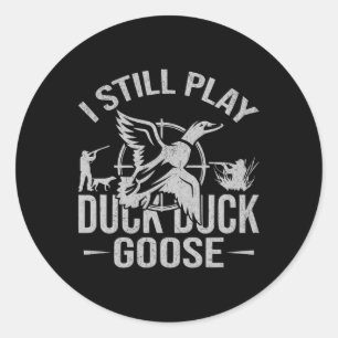 Sticker Rond Je Joue Toujours Canard Canard Goose-drôle Chasse