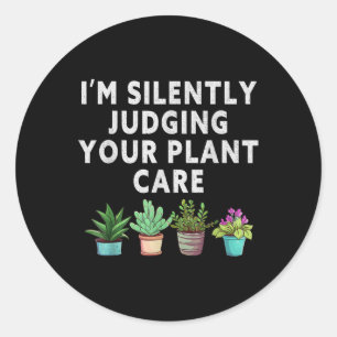 Sticker Rond Je Juge Silencieusement Votre Plante Gardener Plan