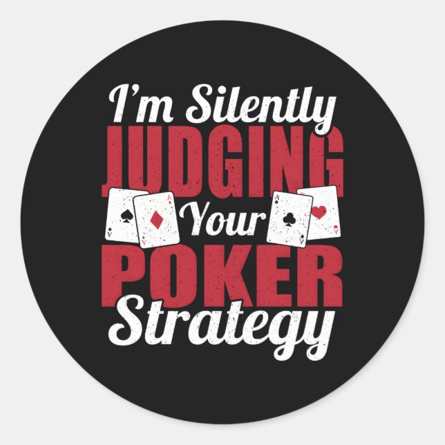 Sticker Rond Je Juge Silencieusement Votre Stratégie De Poker T (Devant)