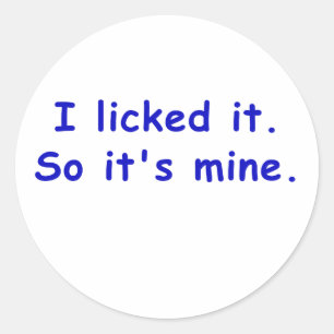 Sticker Rond Je l'ai léché ainsi sa mine