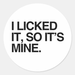 STICKER ROND JE L'AI LÉCHÉ DONC C'EST À MOI
