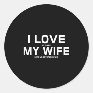Sticker Rond Je L'Aime Quand Ma Femme Me Laisse Acheter Plus D'