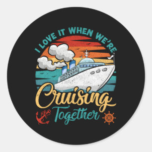 Sticker Rond Je L'Aime Quand Nous Croisons Ensemble Croisière