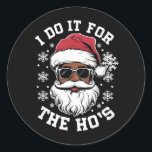 Sticker Rond Je Le Fais Pour Hos Christmas African Père Noël<br><div class="desc">Je Le Fais Pour La Hos Christmas African American Père Noël</div>