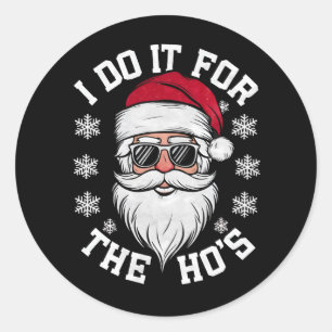 Sticker Rond Je Le Fais Pour Le Noël Drôle De Hos Père Noël