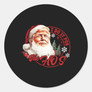 Sticker Rond Je Le Fais Pour Le Noël Drôle De Hos Père Noël Tru
