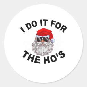 Sticker Rond Je le fais pour les Hos drôle d'été Père Noël Noël