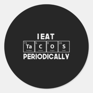 Sticker Rond Je mange des tacos périodiquement Chimie Science P