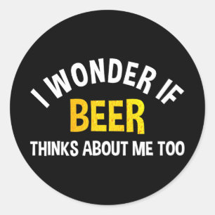 Sticker Rond Je Me Demande Si Beer Pense À Moi Aussi