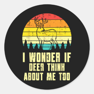 Sticker Rond Je Me Demande Si Le Cerf Pense À Moi Trop Rétro Ch