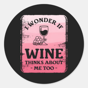 Sticker Rond Je Me Demande Si Wine Pense À Moi Aussi