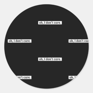 Sticker Rond Je me fiche du message sarcastique