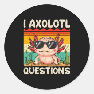 Sticker Rond Je me pose des questions sur l'Axolotl T-shirt drô