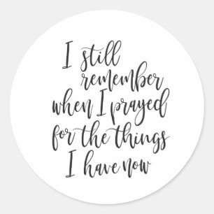 Sticker Rond Je me souviens encore quand j'ai prié pour les cho
