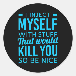 Sticker Rond Je Me Suis Injecté Avec Des Choses Amusants Sensib