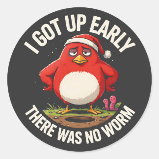 Sticker Rond Je Me Suis Levé Tôt Il N'y Avait Pas De Ver Oiseau