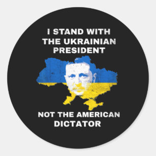 Sticker Rond Je me tiens avec le président ukrainien et non amé