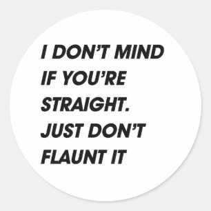 STICKER ROND JE M'EN FOU SI TU ES HÉTÉRO. NE FAIS JUSTE PAS ÉTA