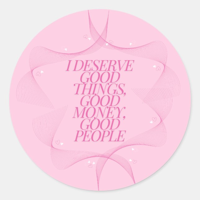 Sticker Rond Je mérite de bonnes choses Citation (Devant)