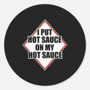 Sticker Rond Je Mets De La Sauce Piquante Sur Ma Sauce Piquante