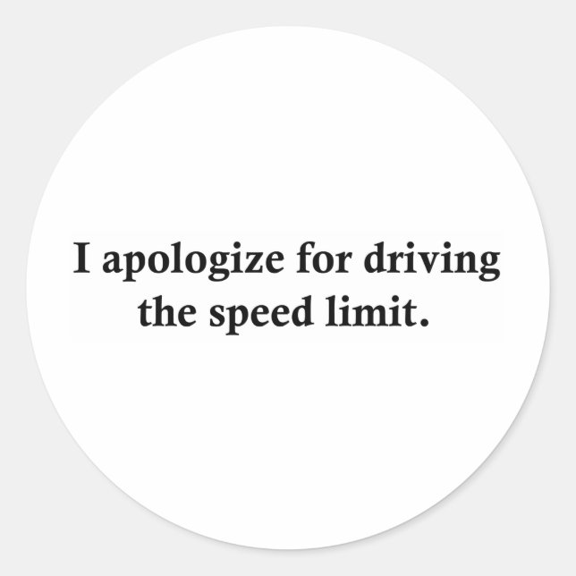 Sticker Rond Je m'excuse d'avoir conduit la limite de vitesse. (Devant)