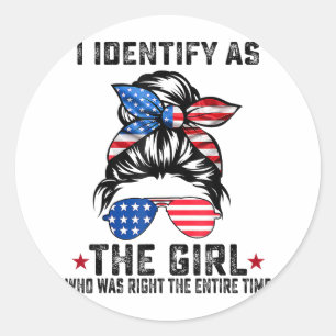 Sticker Rond Je m'identifie comme la fille qui avait raison tou