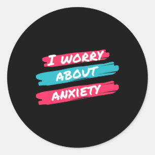 Sticker Rond Je M'Inquiète De L'Anxiété Sensibilisation Au Stre